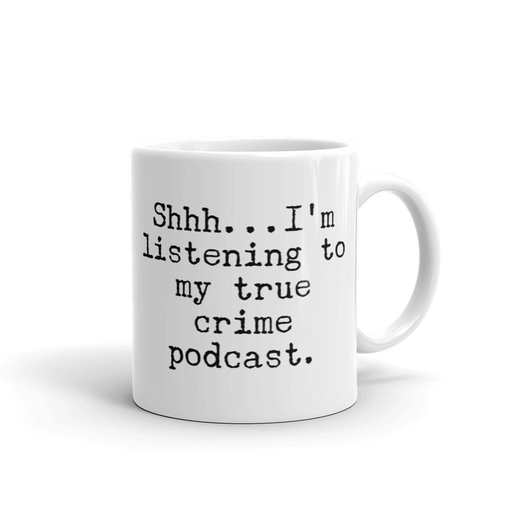 TRUE CRIME MUG, True Crime, True Crime Gift, True Crime Podcast, True