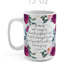 Joshua 1:9 Coffee Mug, Be Strong and Courageous Mug, 15oz Christian Mug, Religious Mug, Bible Verse Mug