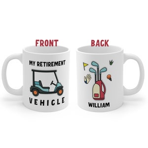My retirement vehicle, Retirement golf gift, Golf mug, birthday gift for Dad mug, golf gift, from daughter, from son, funny retirement gift