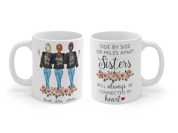 3 Sister Mug, Side by Side or Miles Apart Sisters, Personalized Sister  Gift, Custom Sister Mug, Best Sisters Mug, Sisters Will Be Connected - Etsy