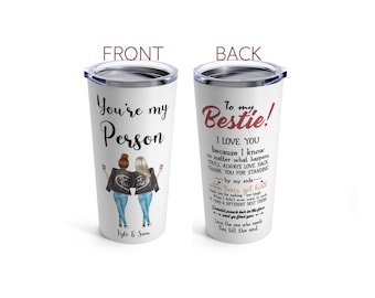 May include: White stainless steel tumbler with a red and black design. The front of the tumbler features two women holding coffee cups with the text "You're my Person" and "Kyle & Sam". The back of the tumbler features the text "To my Bestie! I love you because I know no matter what happens you'll always love back. Thank you for standing by my side when times get hard."
