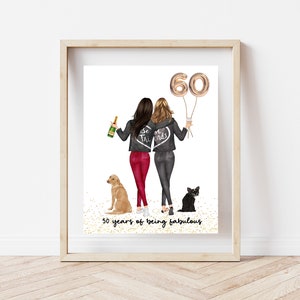 60th Birthday best friend with pets print, 60 years of being fabulous, 60 birthday gift for women, best friend birthday print , personalized