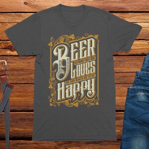 Beer Is Proof God Loves Us Unisex Adults T-Shirt, graphic tee, novelty, men&#39;s Funny t-shirt, birthday t-shirt,