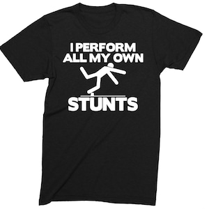 Eu faço todas as minhas próprias acrobacias, camiseta unissex com novidade e comédia engraçada