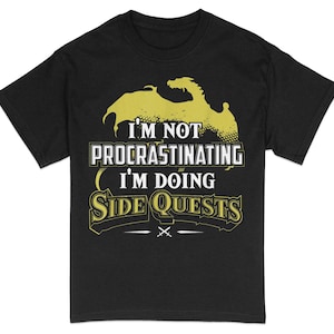 Funny Gamer T-Shirt I&#39;m Not Procrastinating, Doing Side Quests Geek Gift