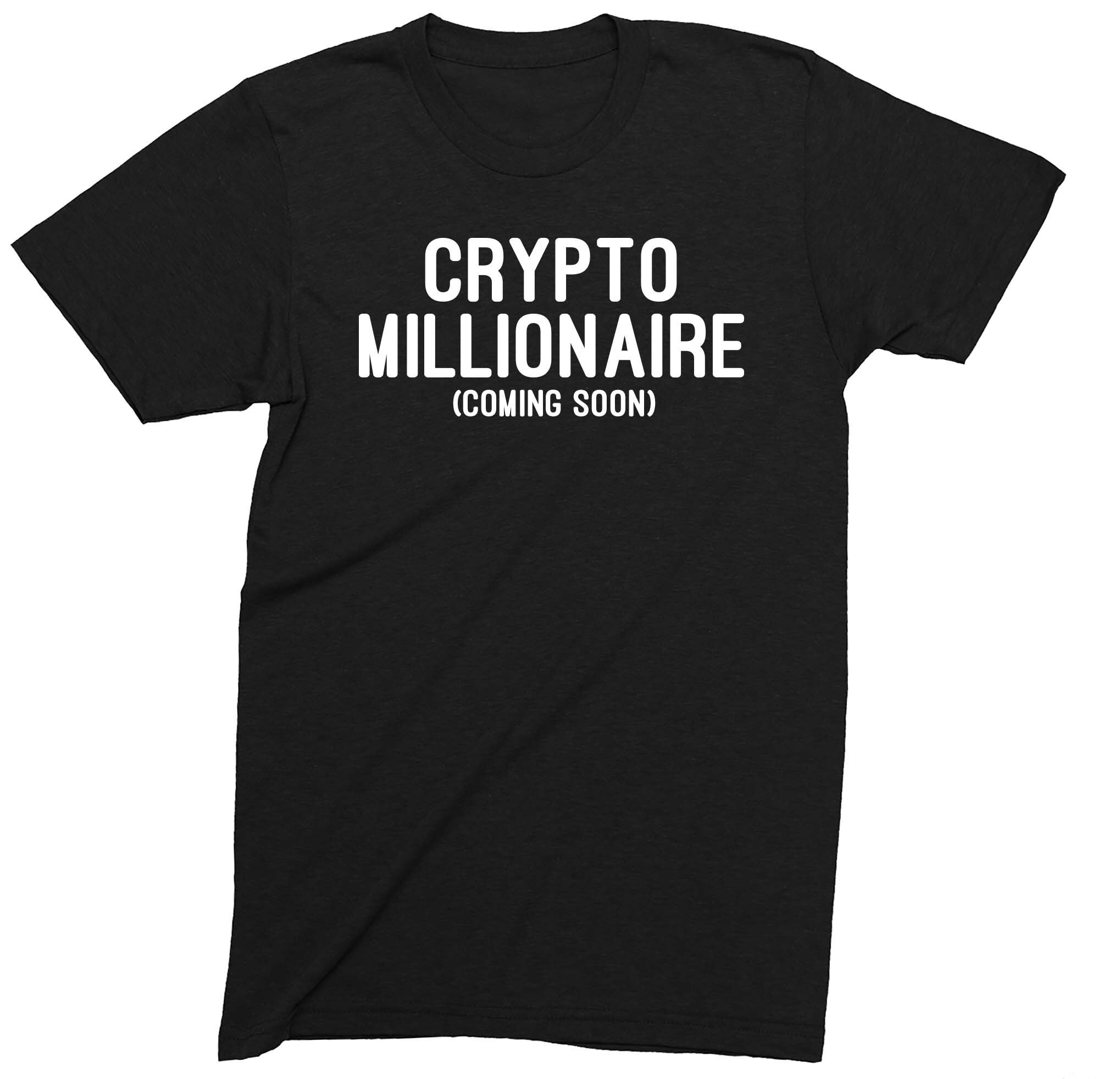 Crypto Millionaire Coming Soon Iconic Novelty Funny Unisex T-shirt - Etsy