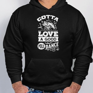 Gotta Love a Good  Hoody Super Soft Fishing Hoodies & Sweats