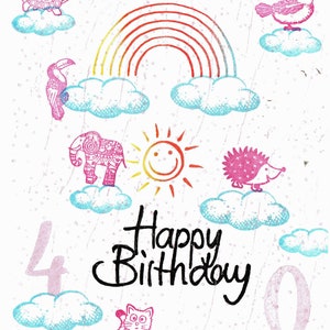 May include: A colorful birthday card with a rainbow, clouds, and animals. The card says "Happy Birthday" and has the numbers 40 on it.