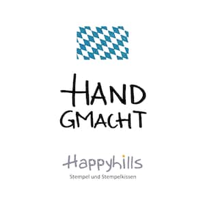 Handgmacht Stempel von Happyhills, selbstgemacht, genäht, gekocht, gebaut, alles handgemacht, von Hand, bayrisch, Mundart, aus Bayern