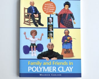 Family and Friends in Polymer Clay by Maureen Carlson, techniques for creating fun caricatures of the people you know, sculpture how to