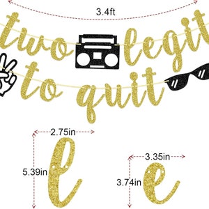 Pu&ograve; includere: Uno striscione glitterato dorato con la scritta "two legit to quit", un boombox nero, un segno di pace e occhiali da sole. Lo striscione &egrave; lungo 103.6 cm. La lettera "e" &egrave; larga 7 cm e alta 13.7 cm. Un'altra lettera "e" &egrave; larga 8.5 cm e alta 9.5 cm.