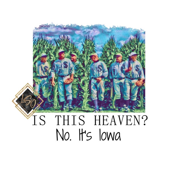 Is this Heaven. No. Its Iowa| Baseball PNG| Field of Dreams Sublimation| Sports Sublimation| Sublimation Designs| Baseball PNG| Iowa