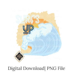 Surfs Up| Summer Designs| Surfs Up Digital Download| Surfs Up Sublimation| Summer png| Waves png| Inspirational png