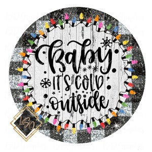 Baby Its Cold Outside round Sign| Round Door Hanger| Sublimation Door Hanger