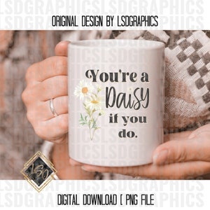 You're a Daisy If You Do| Clip Art| Digital Download| Doc Holliday| PNG ...