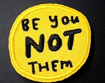 Be You Not Them Patch Iron On Applique Hot Fix Black & Yellow Embroidered Eclectic Small 2"