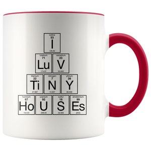 I Love Tiny Houses Mug Periodic Table of Elements Coffee Cup Living Simply Red