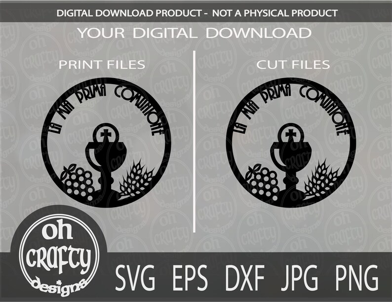 May include: Black and white digital download design of a circle with the text "La Mia Prima Comunione" and a chalice, grapes, and wheat stalks. The design is available in SVG, EPS, DXF, JPG, and PNG formats.