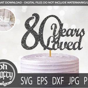 80 años amado svg, 80 aniversario de boda svg, aniversario pastel topper svg, aniversario svg, 80 cumpleaños svg, archivo de corte de cumpleaños, corte de papel
