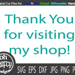May include: Teal text on a white background that reads "Thank You for visiting my shop!" with a logo below that says "oh crafty designs". Below the logo are the file types offered: SVG, EPS, DXF, JPG, PNG, PDF.