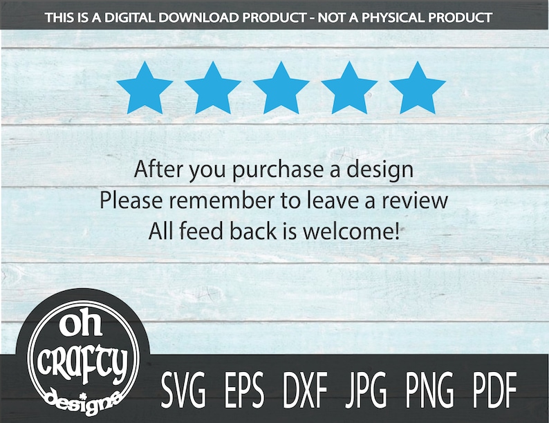 May include: A digital download product graphic with five blue stars, a message asking customers to leave a review, and the text "oh crafty designs" in a circle. The text "SVG EPS DXF JPG PNG PDF" is also included.