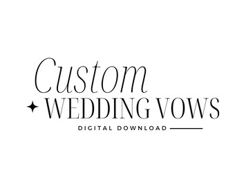 Custom Wedding Vows - DIGITAL DOWNLOAD
