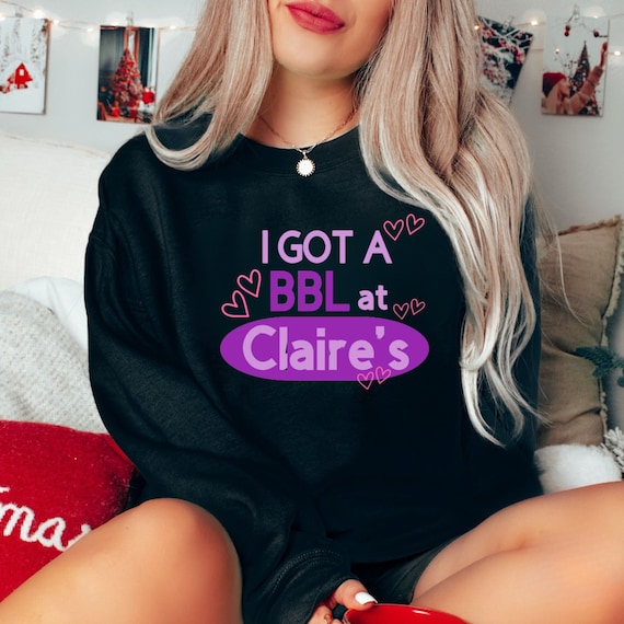 I Got A Bbl at Claires Shirt, Unisex Trending Tee Shirt, Funny