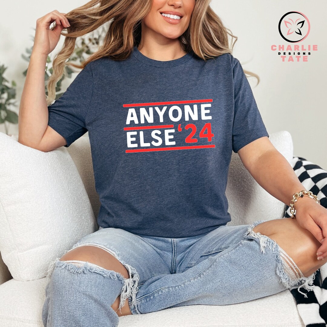 Anyone Else 2024 Patriotic Election Graphic T Shirt, Election T Shirts