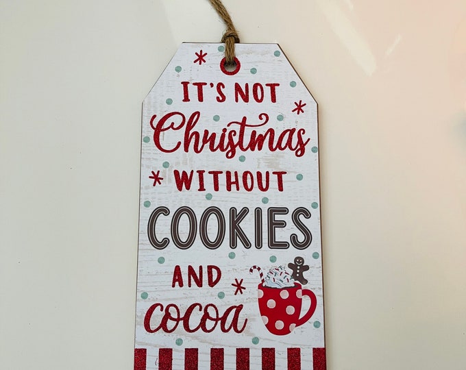 12” It’s Not Christmas Without Cookies & Cocoa Wooden Wreath Sign: Brown, Red, White, Green