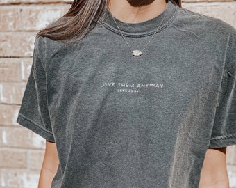 Love Them Anyway | Christian Tee