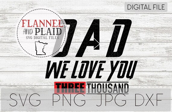 Free Free 316 Dad I Love You Three Thousand Svg SVG PNG EPS DXF File
