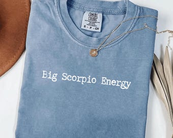 Big Scorpio Energy Comfort Colors® Shirt Scorpio Zodiac Tee Gift for Women or Men