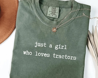Comfort Colors Just a Girl Who Loves Tractors Shirt, Tractor Lover Farmer Girl Gift