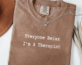 Everyone Relax I'm a Therapist Comfort Colors® Shirt