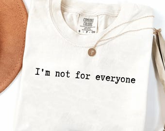 I'm Not For Everyone Comfort Colors® Shirt