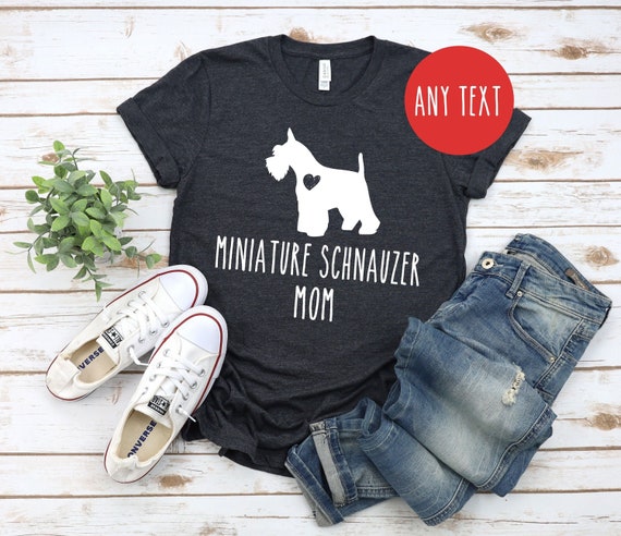 Miniature Schnauzer Mom Shirt Miniature Schnauzer T shirt Dog Lover Gift for Miniature Schnauzer Owner Personalized Gifts for Mom Etsy