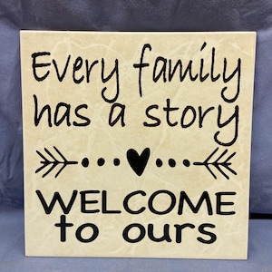 Ceramic Tile - “Every family has a story - welcome to ours”