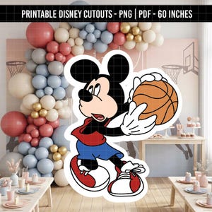 May include: A cartoon cutout of Mickey Mouse holding a basketball. Mickey is wearing a red shirt, blue shorts, and red shoes. The image has the text "PRINTABLE DISNEY CUTOUTS - PNG | PDF - 60 INCHES" at the top. The background includes a balloon arch and a basketball court.