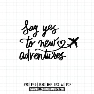 840 - Dites oui à de nouvelles aventures SVG, EPS, PNG - Dites oui à de nouvelles aventures Clipart vectoriel. L'amour du voyage. Svg de phrase d'amour de voyages. voyage svg