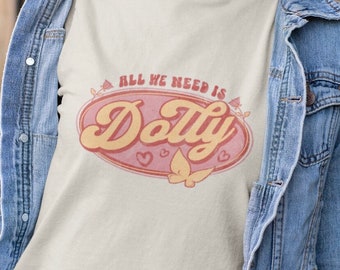 Dolly Parton Tshirt Cute Country Tee WWDD All We Need Is Dolly County Concert Shirt Miss Dolly Queen Dolly Real Country Music Shirt Nashvill