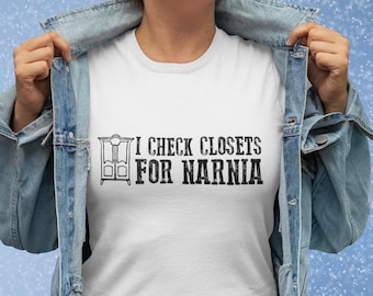 Narnia Shirt I Check Closets For Narnia The Lion The Witch and The Wardrobe CS Lewis Quote Shirt Book Lover Fantasy Book Quote For Book Love