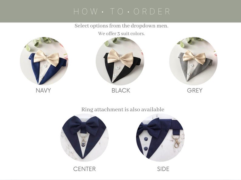 May include: A how-to-order guide for pet bow ties featuring three suit colors: navy, black, and grey, each with a cream bow tie and white buttons. Two additional circular images show a ring attachment option positioned at the center or the side.
