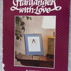 HARDANGER with LOVE Norwegian Embroidery How-To Beginner to Experienced Book by Janice Love, Manual and Projects 1986