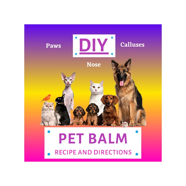 DIY Pet Salve Balm Recipe, Balm for Pets Recipe, Dry and Cracked Paws, Nose, Calluses, Elbows, Healing Balm, DIGITAL Recipe Download Only.