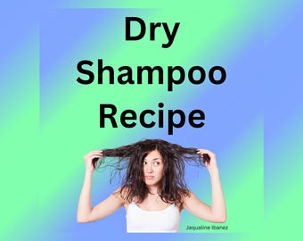 Dry Shampoo Powder Recipe, Digital Download Only.