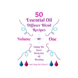 Könnte beinhalten: Eine rosa und blaue Grafik mit dem Text "50 Essential Oil Diffuser Blend Recipes Volume One Taking The Guess Work Out Of Blending One Drop At A Time!!!"