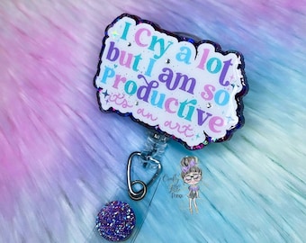 I Cry A Lot Badge Reel- Quote Badge Reels- Funny Badge Reels- I’m Productive Badge Reels