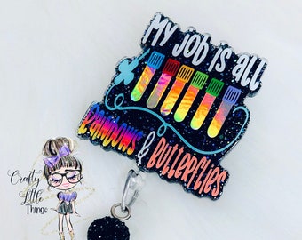 My Job Is All Rainbows & Butterflies Badge Reel- Phlebotomist Badge Reels- Phlebotomy Badge Holders- Medical Badge Reels