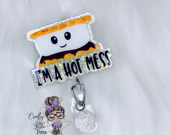 I’m a Hot Mess S’mores Badge Reel- Funny Badge Reels- Food Badge Reels- S’mores Badge Holder- Humor Badge Reels- Cute Badge Reels