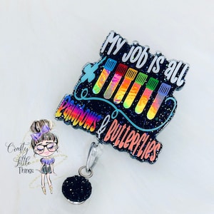 My Job Is All Rainbows & Butterflies Badge Reel- Phlebotomist Badge Reels- Phlebotomy Badge Holders- Medical Badge Reels